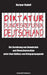 Diktatur Bundesrepublik Deutschland: Die Zerstorung Von Demokratie Und Menschenrechten Unter Dem Ei by Rudolf, Germar