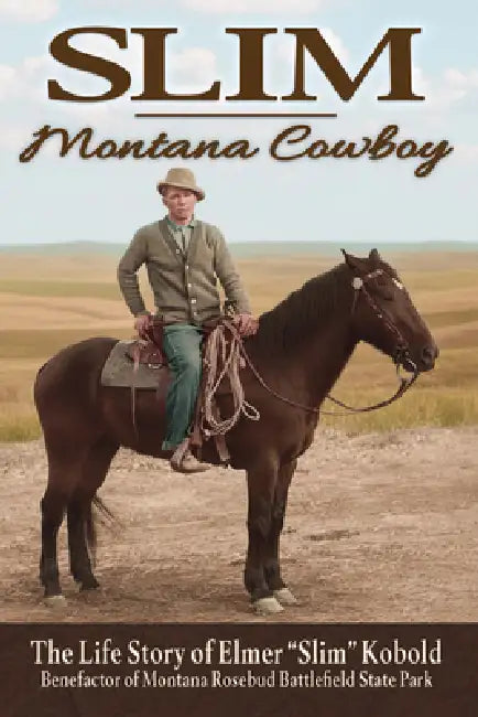 Slim--Montana Cowboy by Elmer Kobold, Mary J. McKennan, David Kurtovich
