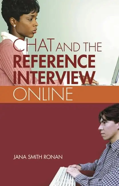 Chat Reference: A Guide to Live Virtual Reference Services by Jana Ronan