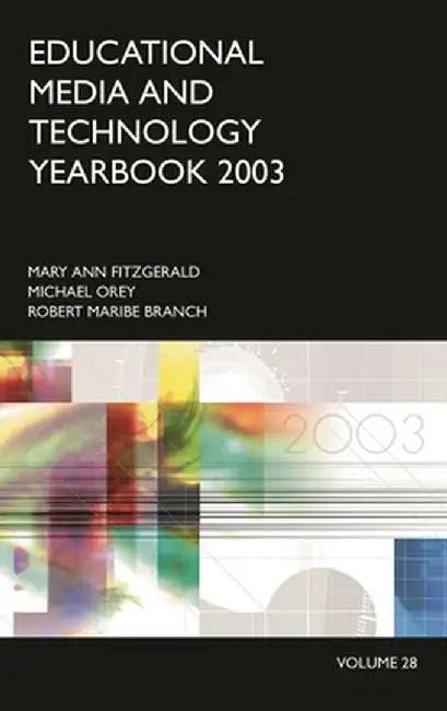 Educational Media and Technology Yearbook 2003: Volume 28 by Mary Ann Fitzgerald