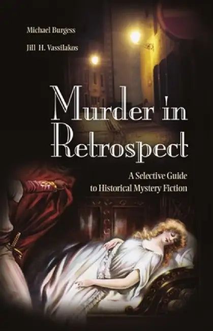 Murder in Retrospect: A Selective Guide to Historical Mystery Fiction by Michael Burgess