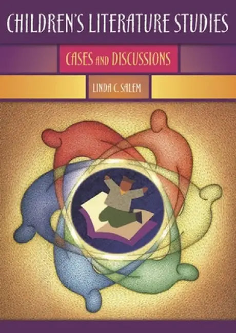 Children's Literature Studies: Cases and Discussions by Linda C. Salem