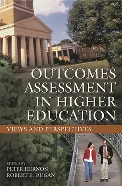 Outcomes Assessment in Higher Education: Views and Perspectives by Peter Hernon