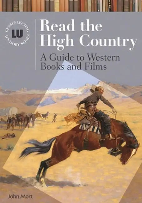 Read the High Country: Guide to Western Books and Films by John Mort