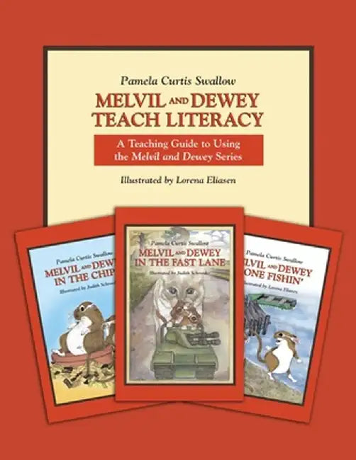 Melvil and Dewey Teach Literacy: A Teaching Guide to Using the Melvil and Dewey Series by Pamela Curtis Swallow