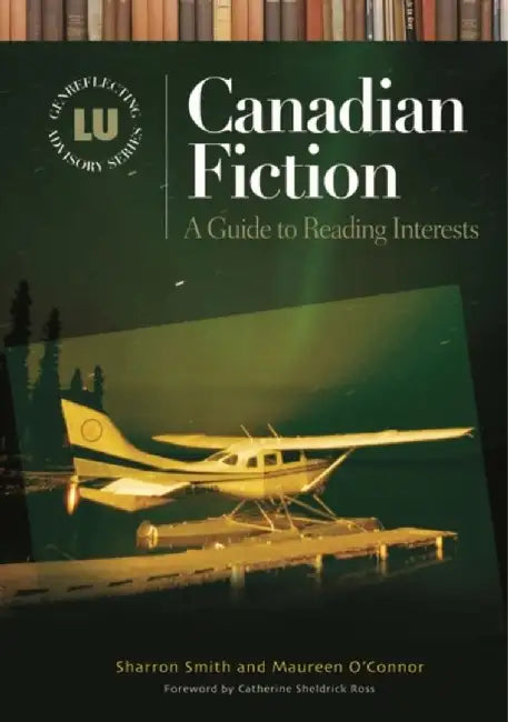 Canadian Fiction: A Guide to Reading Interests by Sharron Smith