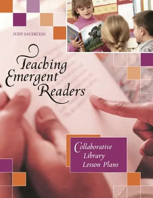 Teaching Emergent Readers: Collaborative Library Lesson Plans by Judy Sauerteig