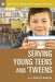 Serving Young Teens and 'Tweens by Sheila B. Anderson