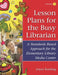 Lesson Plans for the Busy Librarian: A Standards Based Approach for the Elementary Library Media Center, Volume 2 by Joyce Keeling