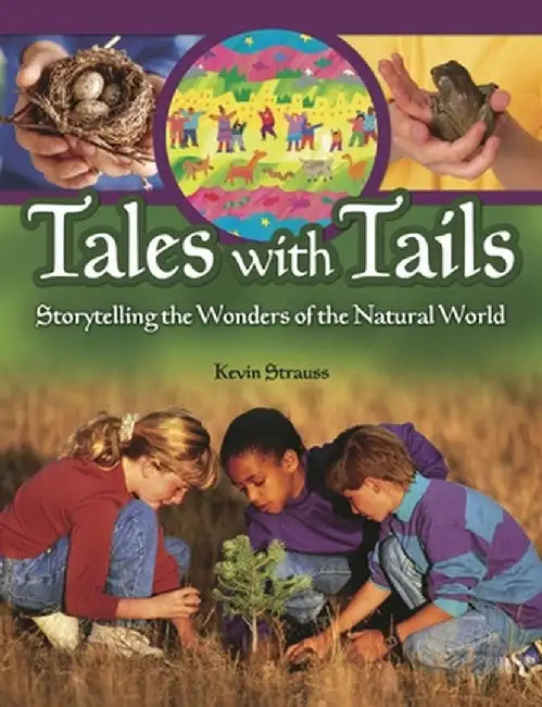 Tales with Tails: Storytelling the Wonders of the Natural World by Kevin Strauss