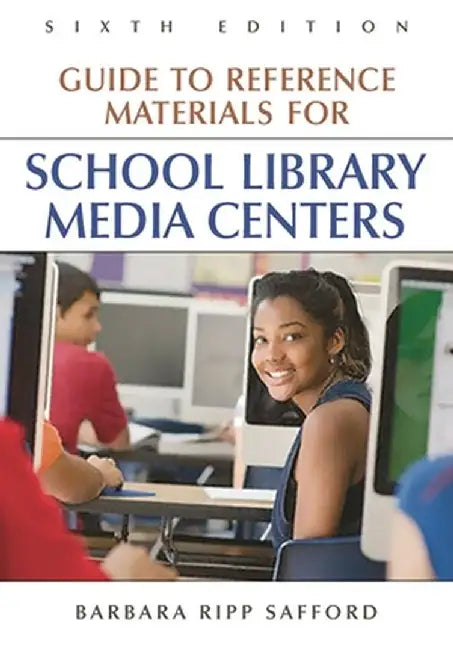 Guide to Reference Materials for School Library Media Centers by Barbara Safford