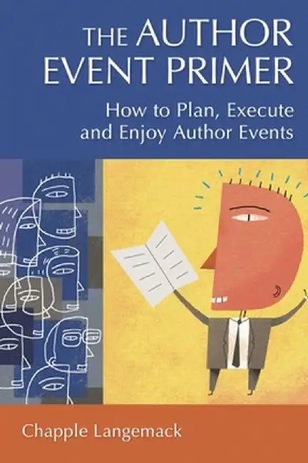 The Author Event Primer: How to Plan, Execute and Enjoy Author Events by Chapple Langemack