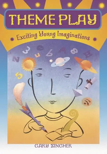 Theme Play: Exciting Young Imaginations by Gary Zingher