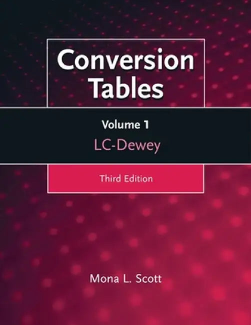 Conversion Tables, Volume 1: LC-Dewey by Mona L. Scott