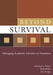 Beyond Survival: Managing Academic Libraries in Transition by Elizabeth J. Wood