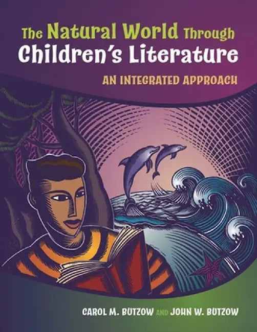 The Natural World Through Children's Literature: An Integrated Approach by Carol M. Butzow