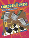 Children and Chess: A Guide for Educators by Alexey W. Root