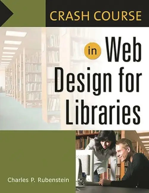In Web Design for Libraries by Charles P. Rubenstein