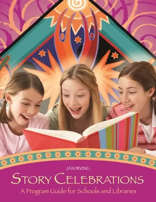 Story Celebrations: A Program Guide for Schools and Libraries by Jan Irving