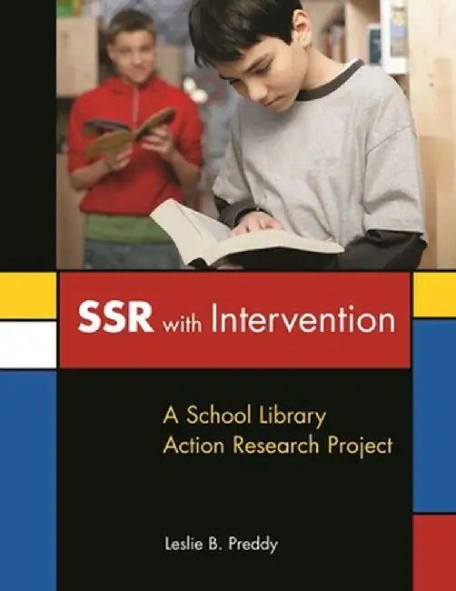 SSR with Intervention: A School Library Action Research Project by Leslie B. Preddy