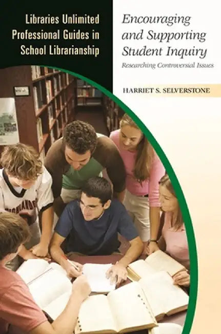 Encouraging and Supporting Student Inquiry: Researching Controversial Issues by Harriet S. Selverstone