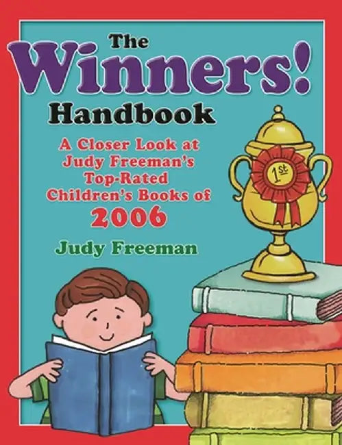 The Winners! Handbook: A Closer Look at Judy Freeman's Top-Rated Children's Books of 2006 by Judy Freeman
