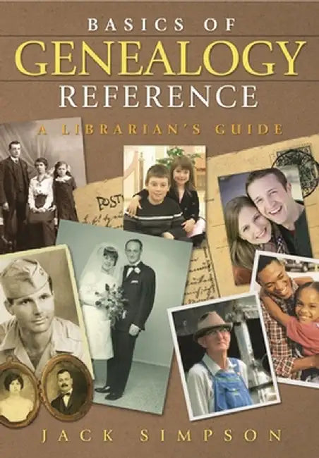 Basics of Genealogy Reference: A Librarian's Guide by Jack Simpson