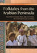 Folktales from the Arabian Peninsula: Tales of Bahrain, Kuwait, Oman, Qatar, Saudi Arabia, the United Arab Emirates, and Yemen by Margaret Read MacDonald