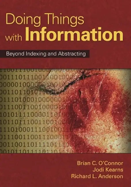 Doing Things with Information: Beyond Indexing and Abstracting by Brian C. O'Connor
