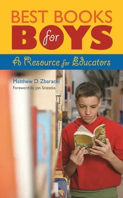 Best Books for Boys: A Resource for Educators by Matthew D. Zbaracki