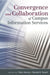 Convergence and Collaboration of Campus Information Services by Peter Hernon