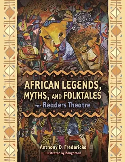 African Legends, Myths, and Folktales for Readers Theatre by Anthony D. Fredericks