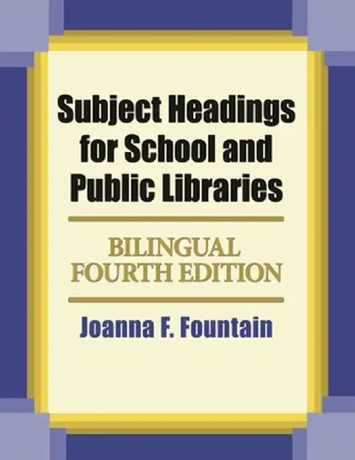 Subject Headings for School and Public Libraries: Bilingual Edition by Joanna Fountain