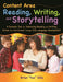 Content Area Reading, Writing, and Storytelling: A Dynamic Tool for Improving Reading and Writing Across the Curriculum Through Oral Language Developm by Brian Ellis