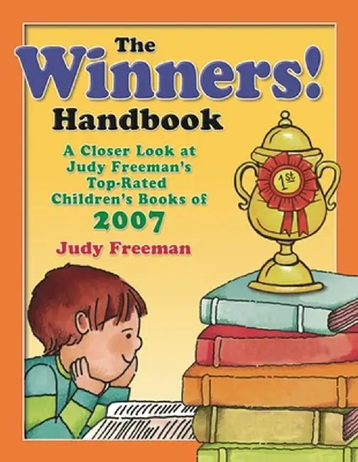 The Winners! Handbook, Grades K-6: A Closer Look at Judy Freeman's Top-Rated Children's Books of 2007 by Judy Freeman