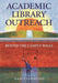 Academic Library Outreach: Beyond the Campus Walls by Nancy Courtney