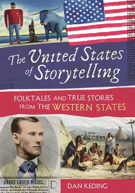 The United States of Storytelling: Folktales and True Stories from the Western States by Dan Keding