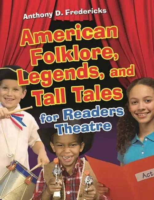 American Folklore, Legends, and Tall Tales for Readers Theatre by Anthony Fredericks