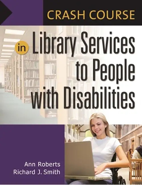 Crash Course in Library Services to People with Disabilities by Ann Roberts