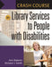 Crash Course in Library Services to People with Disabilities by Ann Roberts
