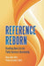 Reference Reborn: Breathing New Life Into Public Services Librarianship by Diane Zabel