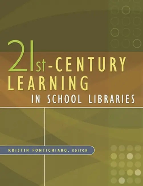 21st-Century Learning in School Libraries by Kristin Fontichiaro