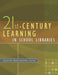 21st-Century Learning in School Libraries by Kristin Fontichiaro