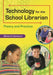 Technology for the School Librarian: Theory and Practice by William Scheeren