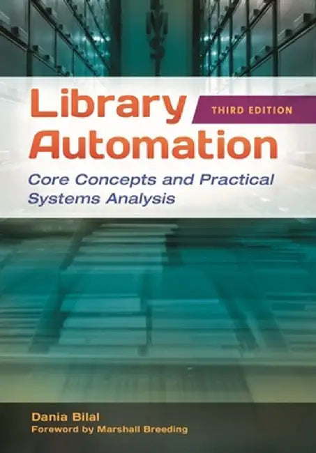 Library Automation: Core Concepts and Practical Systems Analysis by Dania Bilal