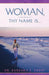 Woman, Thy Name Is... by Barbara E. Embry