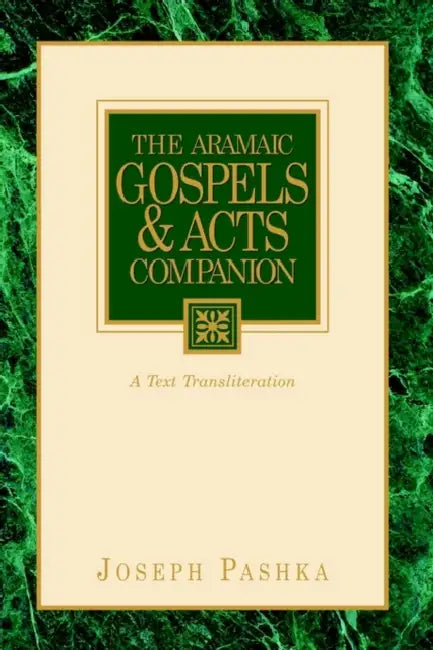 The Aramaic Gospels & Acts Companion by Joseph Pashka