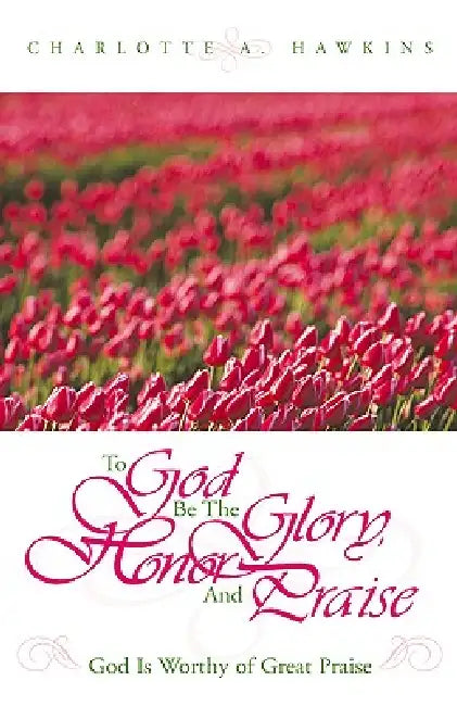 To God Be the Glory by Charlotte A. Hawkins