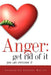 Anger: Get Rid Of It by Pauline Walley
