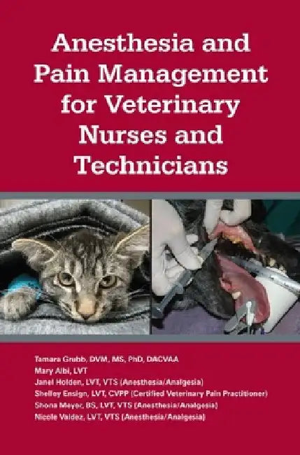 Anesthesia and Pain Management for Veterinary Nurses and Technicians by Tamara L. Grubb